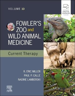 Fowler's Zoo and Wild Animal Medicine Current Therapy,Volume 10 Eric R. Miller DVM, DACZM, DECZM (Hon. - ZHM Editor