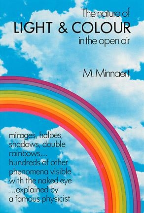 Nature of Light and Colour in the Open Air - M. Minnaert