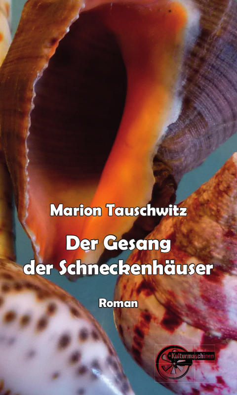 Der Gesang der Schneckenhäuser - Marion Tauschwitz