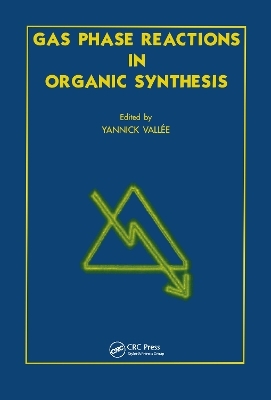 Gas Phase Reactions in Organic Synthesis - Yannick Vallee