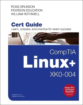 CompTIA Linux+ XK0-004 Cert Guide - Ross Brunson, William Rothwell