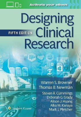 Designing Clinical Research - Warren S Browner, Thomas B Newman, Steven R Cummings, Deborah G Grady, Alison J Huang