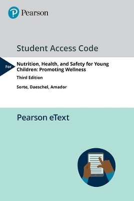 Pearson eText Nutrition, Health and Safety for Young Children - Joanne Sorte, Inge Daeschel, Carolina Amador