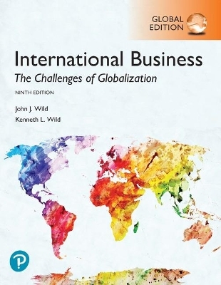 International Business: The Challenges of Globalization, Global Edition + MyLab Management with Pearson eText (Package) - John Wild, Kenneth Wild