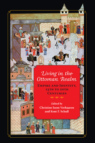 Living in the Ottoman Realm - Christine Isom-Verhaaren; Kent F. Schull