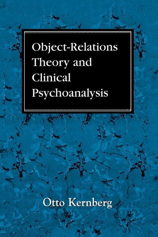 Object Relations Theory and Clinical Psychoanalysis - Otto F. Kernberg
