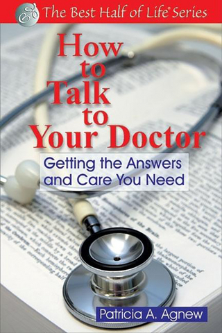 How to Talk to Your Doctor - Patricia A. Agnew