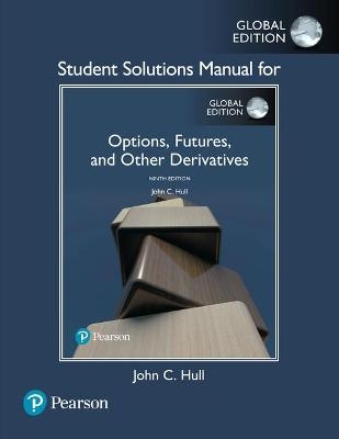 Student Solutions Manual for Options, Futures, and Other Derivatives, Global Edition - John Hull