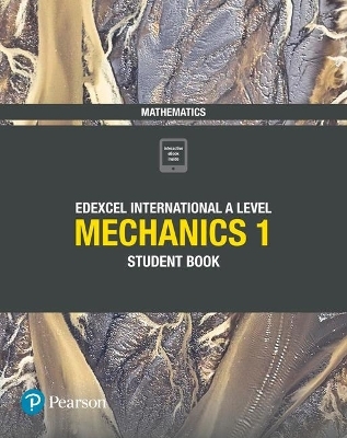 Pearson Edexcel International A Level Mathematics Mechanics 1 Student Book - Joe Skrakowski, Harry Smith
