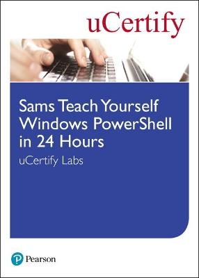 Sams Teach Yourself Windows PowerShell in 24 Hours uCertify Labs Student Access Card -  Ucertify