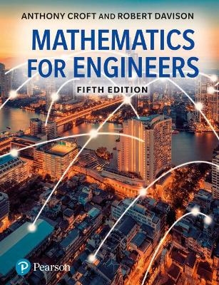 Mathematics for Engineers, Global Edition + MyLab Math with Pearson eText (Package) - Anthony Croft, Robert Davison