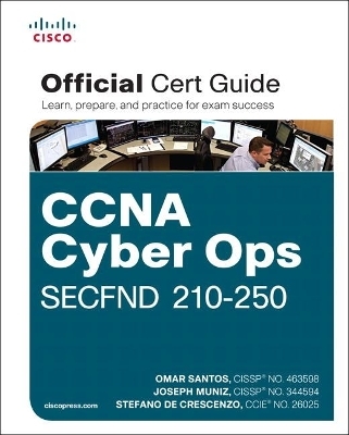 CCNA Cyber Ops SECFND #210-250 Official Cert Guide - Omar Santos, Joseph Muniz, Stefano De Crescenzo