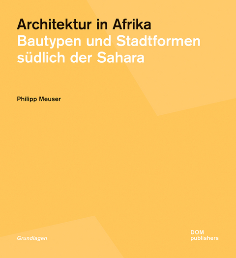 Architektur in Afrika - Philipp Meuser