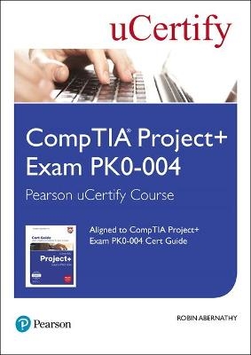 CompTIA Project+ Exam PK0-004 Pearson uCertify Course Student Access Card - Robin Abernathy