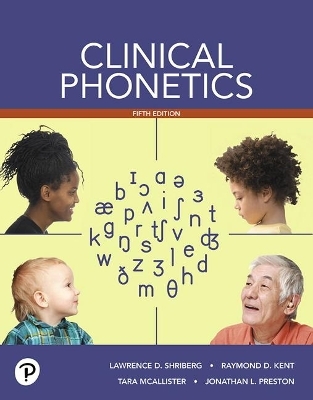 Clinical Phonetics with Enhanced Pearson eText - Access Card Package - Lawrence Shriberg, Raymond Kent, Tara McAllister, Jonathan Preston