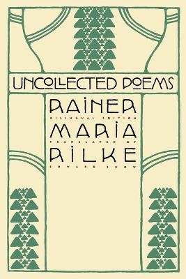 Uncollected Poems - Rainer Rilke