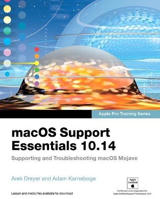 macOS Support Essentials 10.14 - Apple Pro Training Series - Adam Karneboge