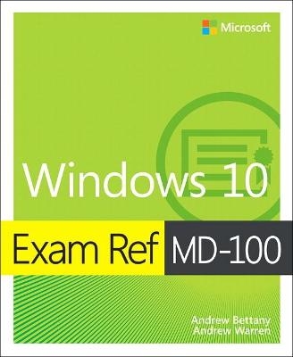 Exam Ref MD-100 Windows 10 - Andrew Bettany, Andrew Warren