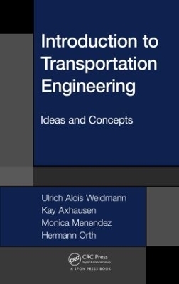 Introduction to Transportation Engineering - Ulrich Alois Weidmann, Kay Axhausen, Monica Menendez, Hermann Orth