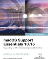 macOS Support Essentials 10.15 - Apple Pro Training Series - Karneboge, Adam; Dreyer, Arek
