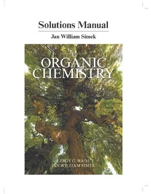 Student Solutions Manual for Organic Chemistry - Leroy Wade; Jan Simek