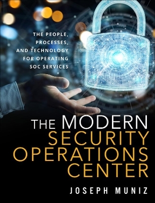 Modern Security Operations Center, The - Joseph Muniz