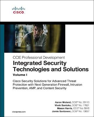 Integrated Security Technologies and Solutions - Volume I - Aaron Woland, Vivek Santuka, Mason Harris, Jamie Sanbower