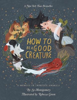 How To Be A Good Creature - Sy Montgomery