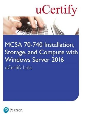 MCSA 70-740 Installation, Storage, and Compute with Windows Server 2016 Pearson uCertify Labs Access Card -  Ucertify