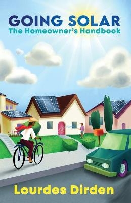 Going Solar The Homeowner's Handbook - Lourdes Dirden