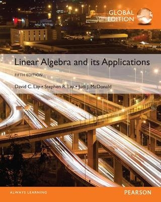 Linear Algebra and Its Applications plus Pearson MyLab Mathematics with Pearson eText, Global Edition - David Lay, Steven Lay, Judi McDonald