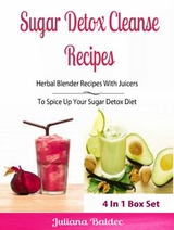 Sugar Detox Cleanse Recipes: Herbal Blender Recipes -  Juliana Baldec