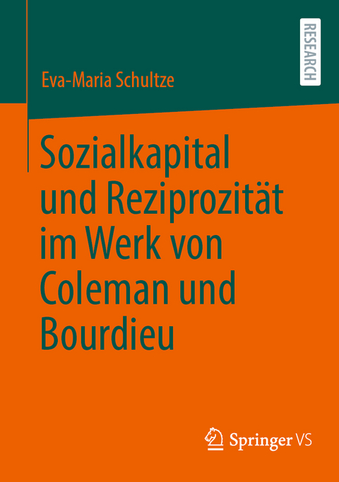 Sozialkapital und Reziprozität im Werk von Coleman und Bourdieu - Eva-Maria Schultze