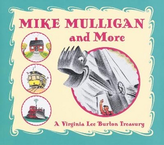 Mike Mulligan and More: Virginia Lee Burton Treasury - Virginia Lee Burton