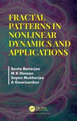 Fractal Patterns in Nonlinear Dynamics and Applications - Santo Banerjee, M K Hassan, Sayan Mukherjee, A Gowrisankar