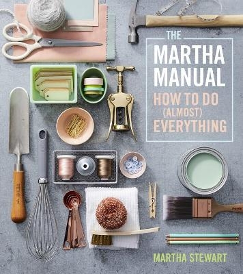 The Martha Manual - Martha Stewart