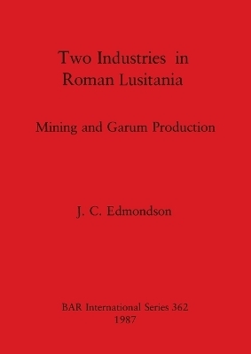 Two Industries in Roman Lusitania - J C Edmondson