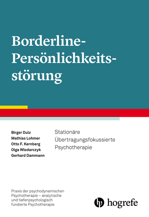 Borderline-Persönlichkeitsstörung - Birger Dulz, Mathias Lohmer, Otto F. Kernberg, Olga Wlodarczyk, Gerhard Dammann