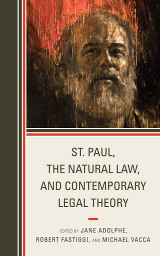 St. Paul, the Natural Law, and Contemporary Legal Theory - Jane Adolphe; Robert Fastiggi; Michael Vacca
