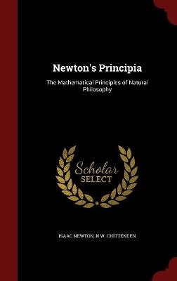 Newton's Principia - Sir Isaac Newton; N W Chittenden