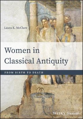 Women in Classical Antiquity - Laura K. McClure