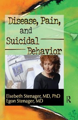 Disease, Pain, and Suicidal Behavior - Elsebeth Nylev Stenager; Egon Stenager