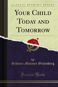Your Child Today and Tomorrow - Sidonie Matzner Gruenberg