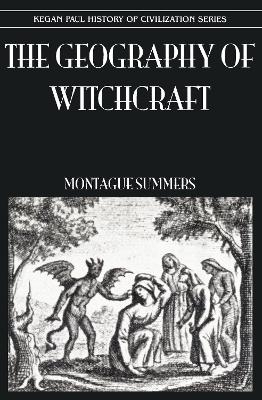 Geography Of Witchcraft - Montague Summers