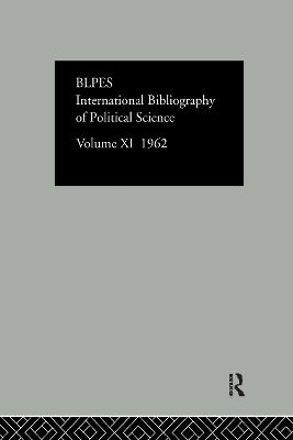 Intl Biblio Pol Sc 1962 Vol 11 - Compiled by the British Library of Political and Economic Science