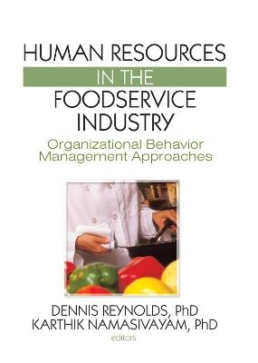 Human Resources in the Foodservice Industry - Dennis Reynolds; Karthikeyan Namasivayam