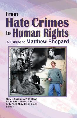 From Hate Crimes to Human Rights - Mary E Swigonski; Robin Mama; Kelly Ward; Attn:Matthew Shepard