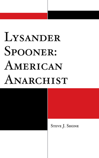 Lysander Spooner: American Anarchist - Steve J. Shone