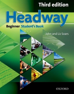 New Headway: Beginner Third Edition: Student's Book - John Soars; Liz Soars