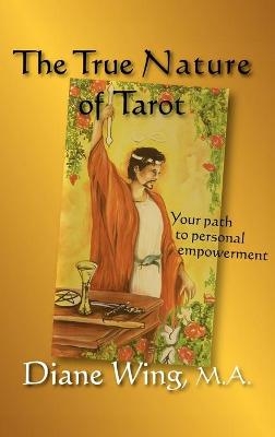 The True Nature of Tarot - Diane Wing